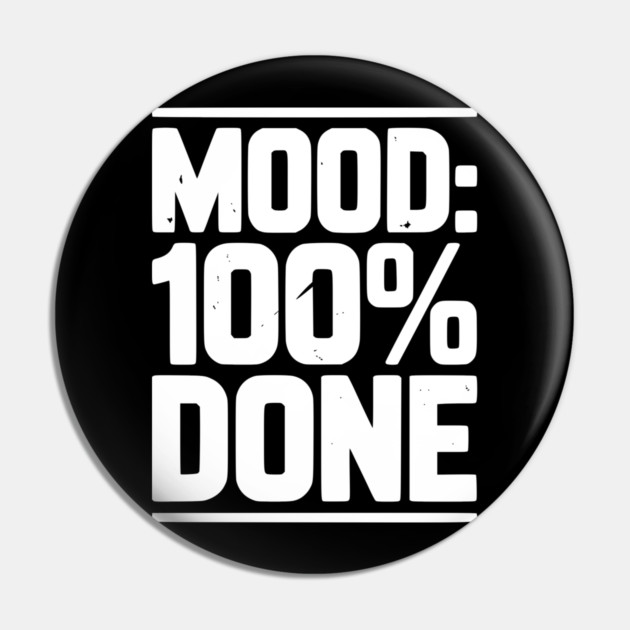 Mood: 100% Done Pin by Frank Ring