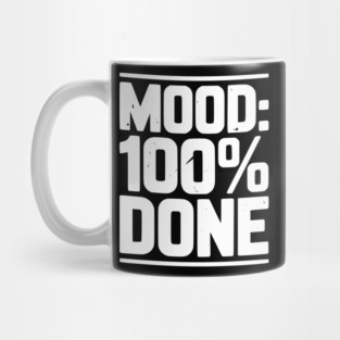 Mood: 100% Done Mug