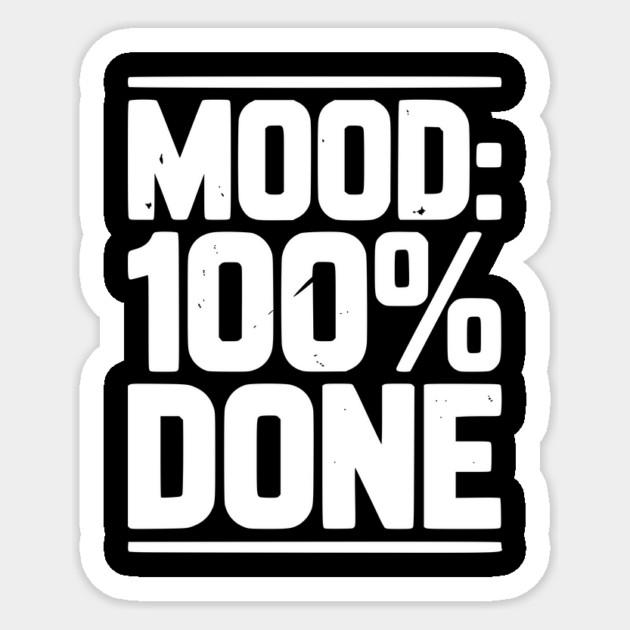 Mood: 100% Done Sticker by Frank Ring