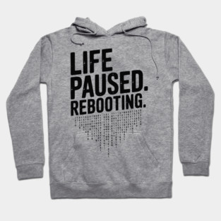 Life Paused Rebooting Hoodie