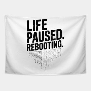 Life Paused Rebooting Tapestry