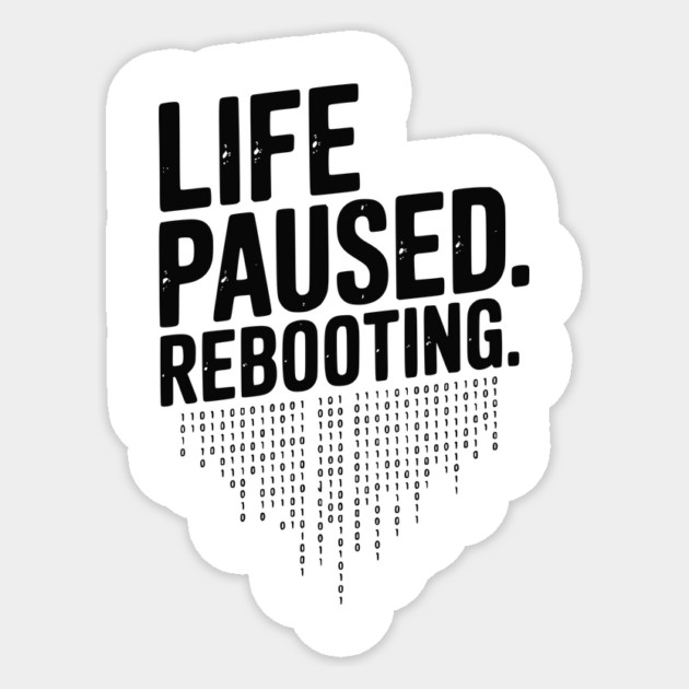 Life Paused Rebooting Sticker by Frank Ring