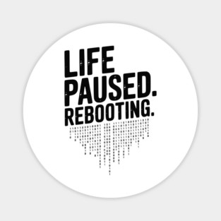 Life Paused Rebooting Magnet