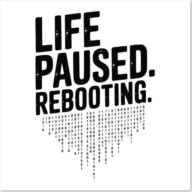Life Paused Rebooting Wall Art by Frank Ring