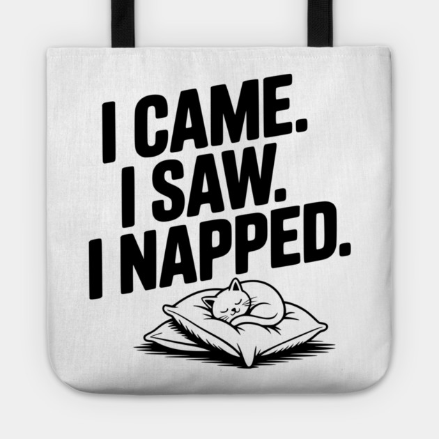I Came I Saw I Napped Tote by Frank Ring
