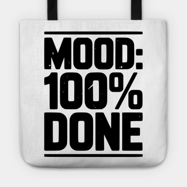 Mood: 100% Done Tote by Frank Ring