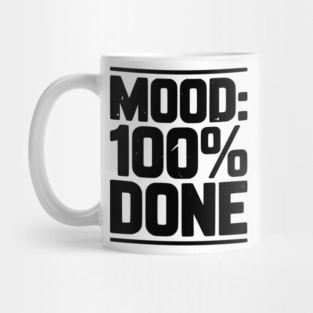Mood: 100% Done Mug