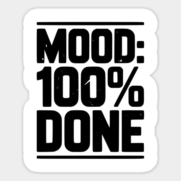 Mood: 100% Done Magnet by Frank Ring