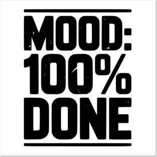 Mood: 100% Done Posters and Art