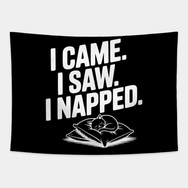I Came I Saw I Napped Tapestry by Frank Ring