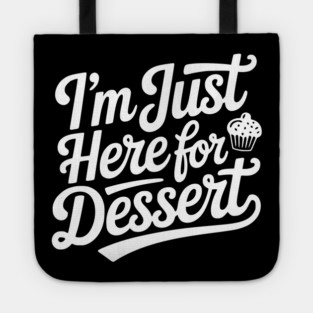 I’m Just Here for Dessert Tote