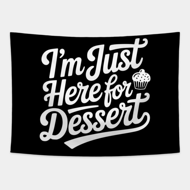 I’m Just Here for Dessert Tapestry by Frank Ring