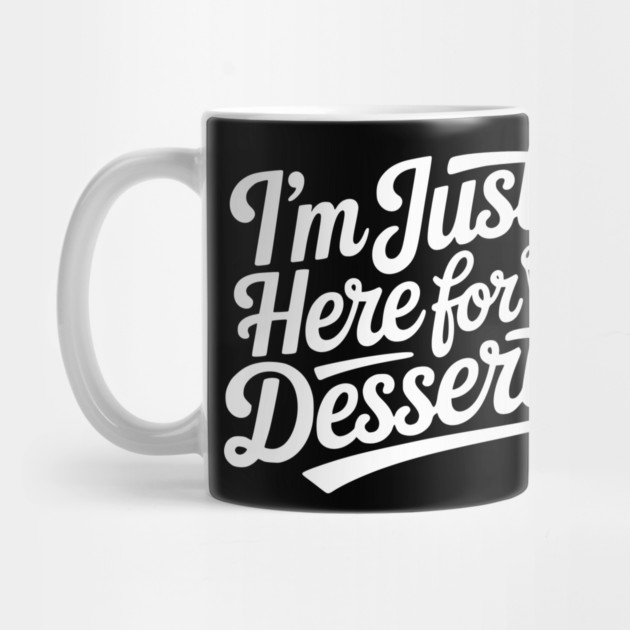 I’m Just Here for Dessert by Frank Ring