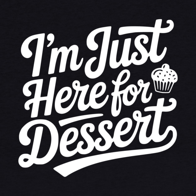 I’m Just Here for Dessert by Frank Ring