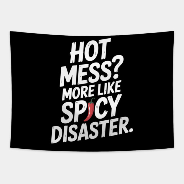 Hot Mess? More Like Spicy Disaster Tapestry by Frank Ring