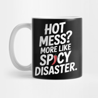 Hot Mess? More Like Spicy Disaster Mug