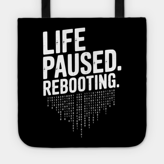 Life Paused Rebooting Tote by Frank Ring
