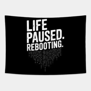 Life Paused Rebooting Tapestry