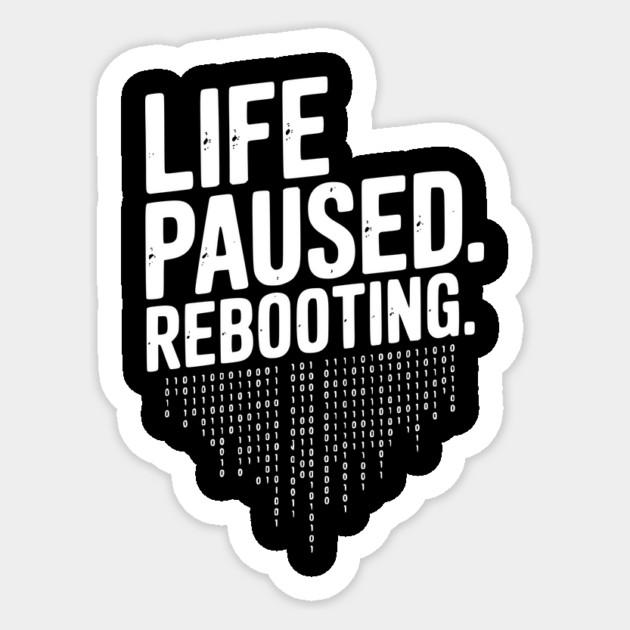 Life Paused Rebooting Sticker by Frank Ring