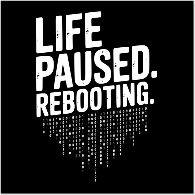 Life Paused Rebooting Wall Art by Frank Ring