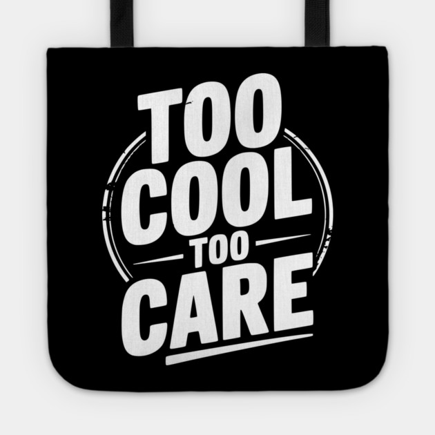 Too Cool to Care Tote by Frank Ring