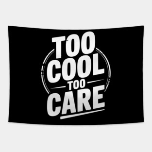 Too Cool to Care Tapestry