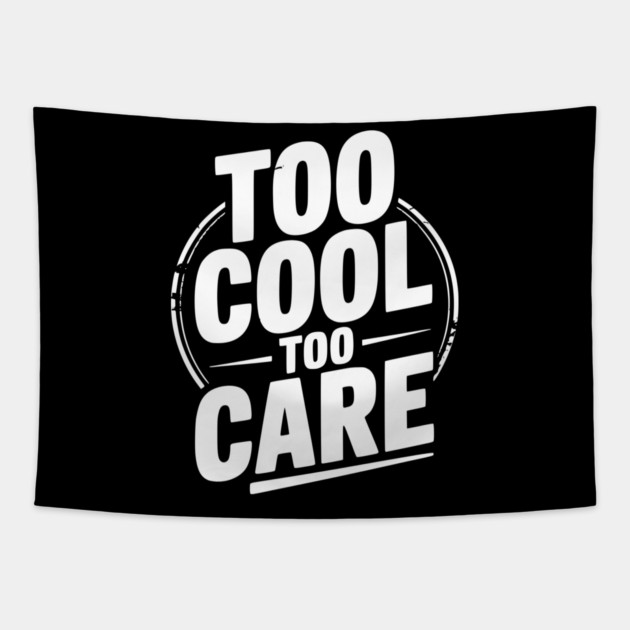 Too Cool to Care Tapestry by Frank Ring
