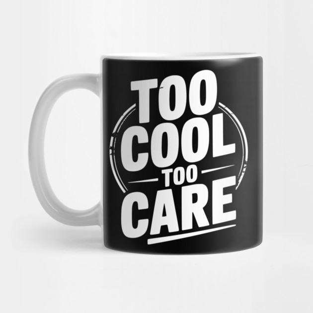Too Cool to Care by Frank Ring