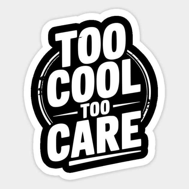 Too Cool to Care Magnet by Frank Ring