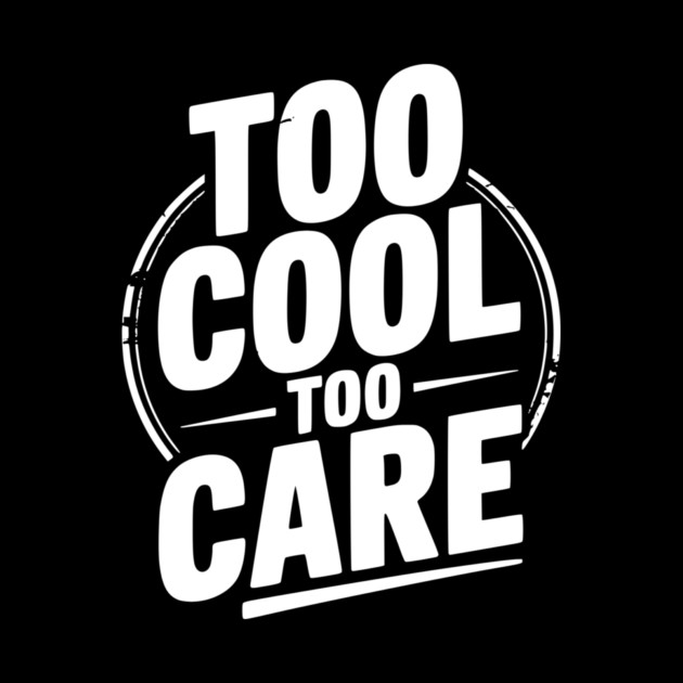 Too Cool to Care by Frank Ring