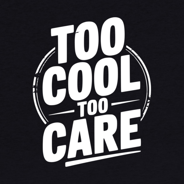 Too Cool to Care by Frank Ring