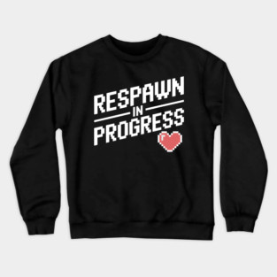Respawn in Progress Crewneck Sweatshirt