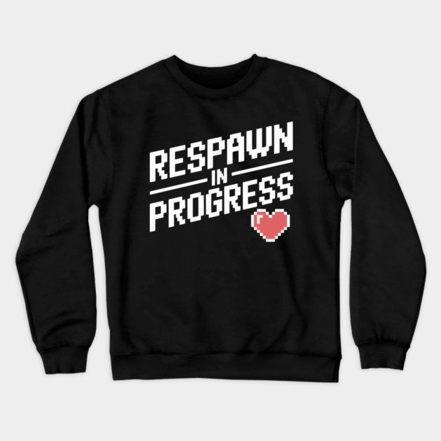 Respawn in Progress Crewneck Sweatshirt by Frank Ring
