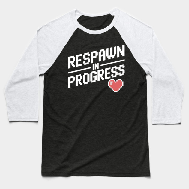 Respawn in Progress Baseball T-Shirt by Frank Ring