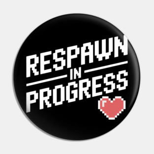 Respawn in Progress Pin
