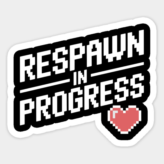 Respawn in Progress Sticker by Frank Ring
