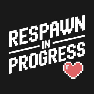 Respawn in Progress T-Shirt