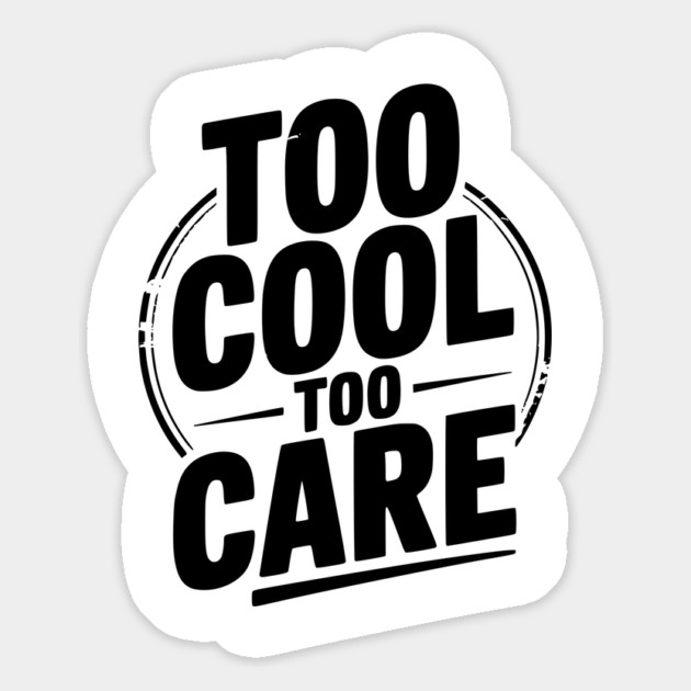 Too Cool to Care Magnet by Frank Ring