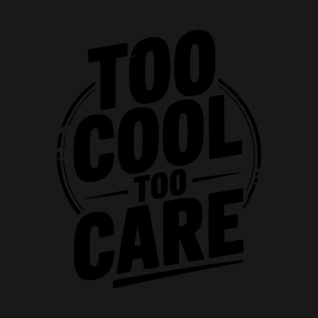 Too Cool to Care by Frank Ring