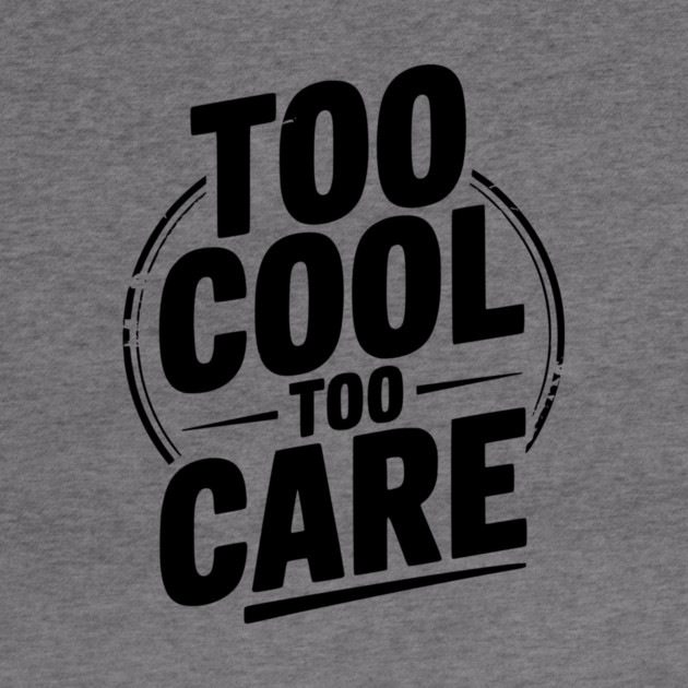 Too Cool to Care by Frank Ring