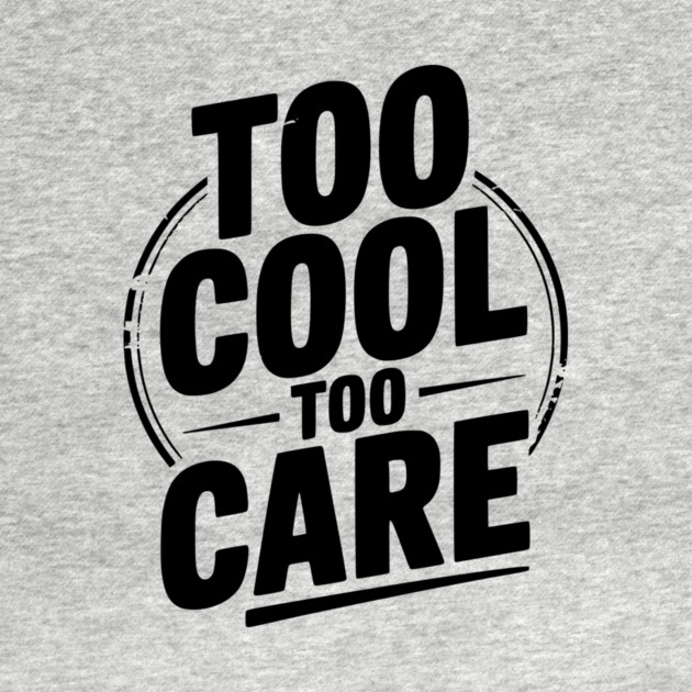 Too Cool to Care by Frank Ring