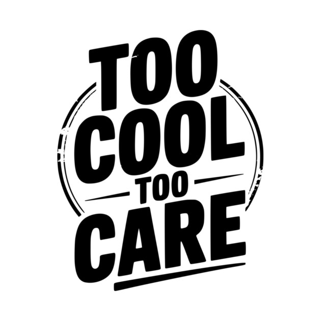 Too Cool to Care by Frank Ring