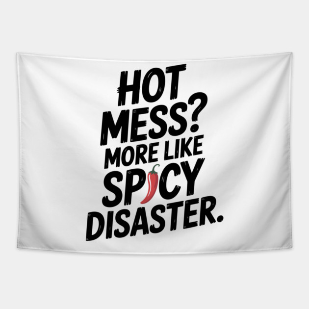Hot Mess? More Like Spicy Disaster Tapestry by Frank Ring