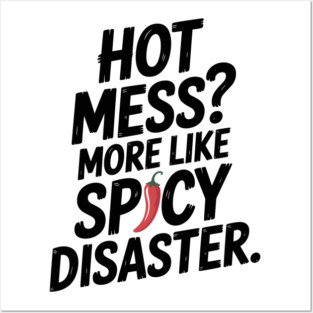 Hot Mess? More Like Spicy Disaster Posters and Art