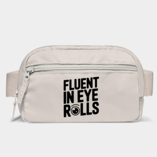 Fluent in Eye Rolls Bag