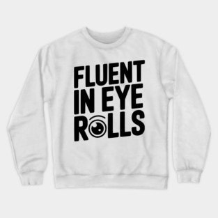 Fluent in Eye Rolls Crewneck Sweatshirt