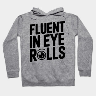 Fluent in Eye Rolls Hoodie