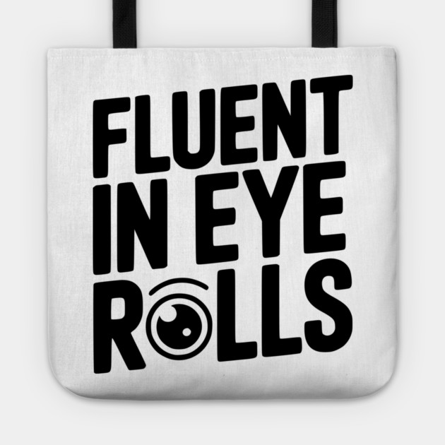 Fluent in Eye Rolls Tote by Frank Ring