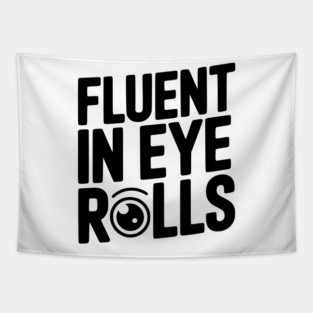 Fluent in Eye Rolls Tapestry