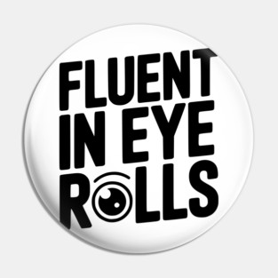 Fluent in Eye Rolls Pin